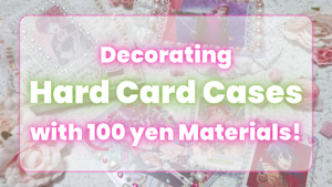 Decorating Hard Card Cases with 100 yen Materials