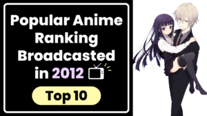 Popular anime ranking TOP 10 broadcasted and released in 2012