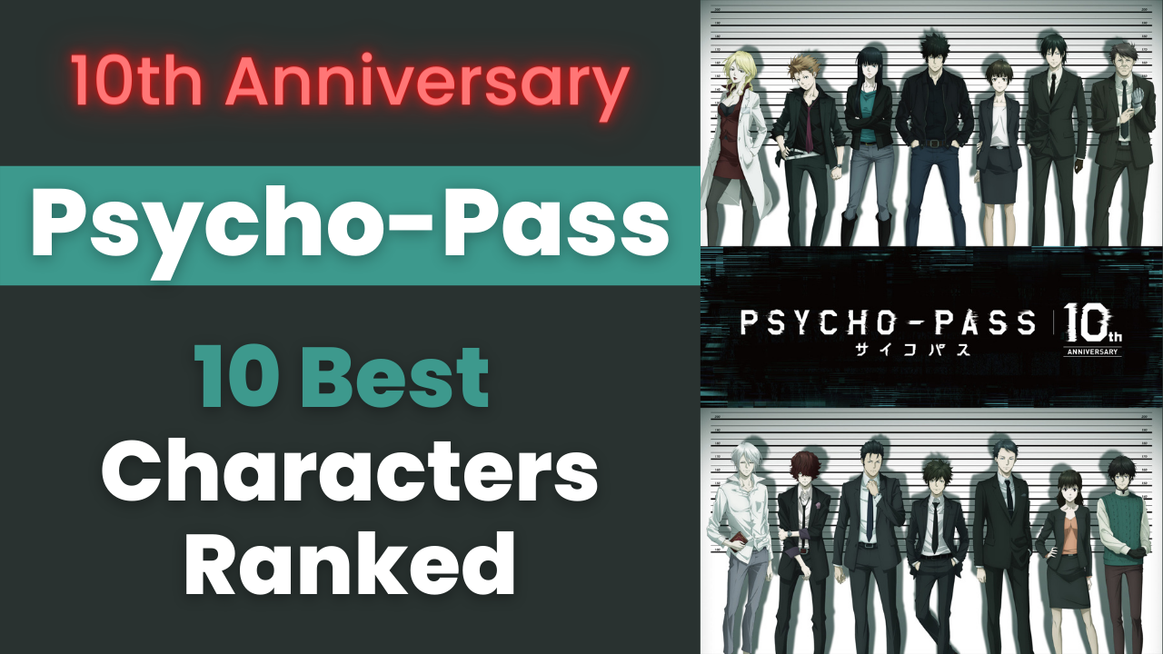 [10th Anniversary] Psycho-Pass Top 10 popular characters ranking!