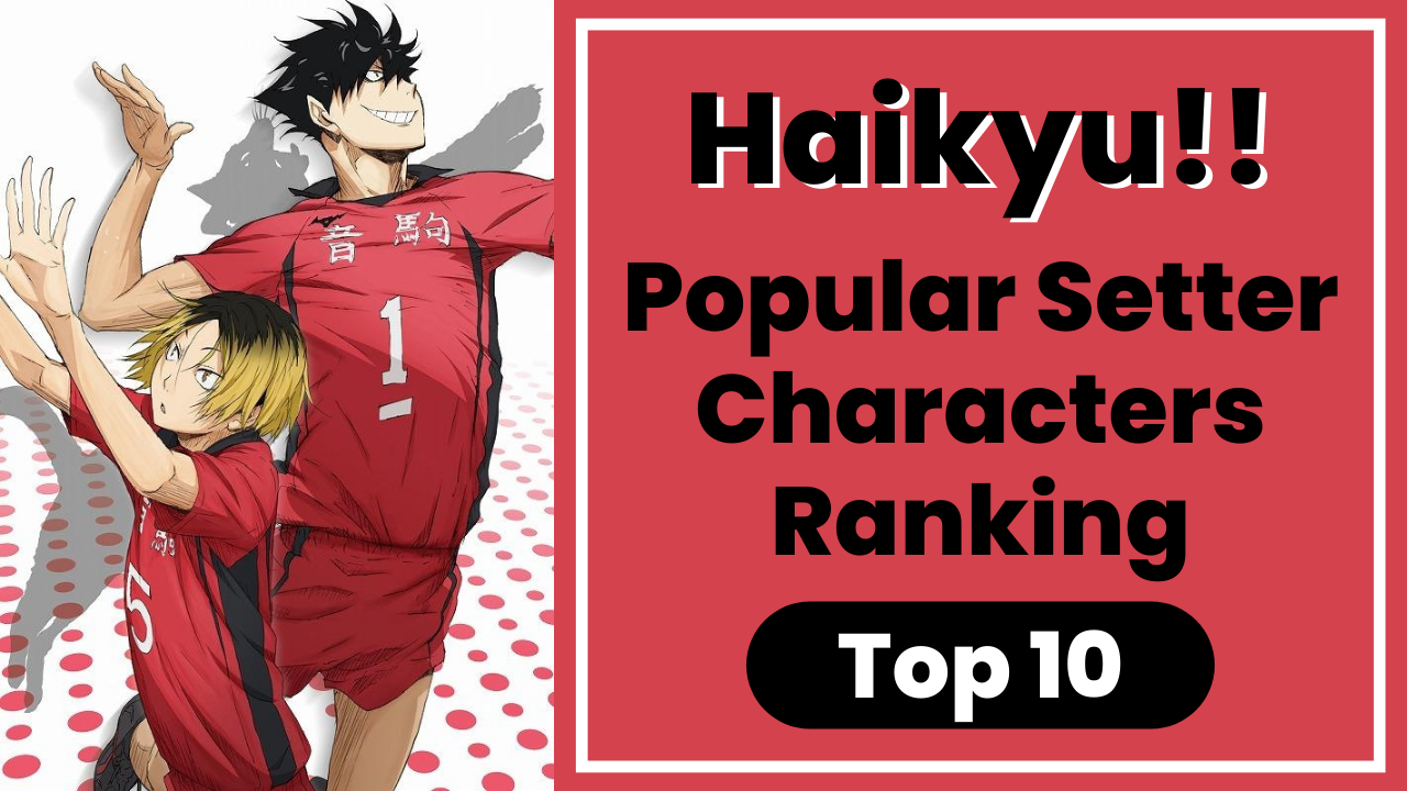 [More than 20,000 votes] Haikyu!! Top 10 popular setter characters ranking! Who defeated Kenma and ranked No.1?