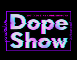 Paradox Live Dope Show-2021.3.20 LINE CUBE SHIBUYA-」