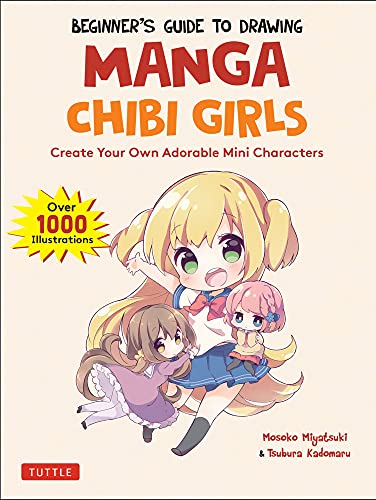 Beginner’s Guide to Drawing Manga Chibi Girls: Create Adorable Mini Characters (Over 1,000 Illustrations)