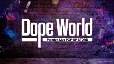 ポップアップストア「Dope World -Paradox Live POP-UP STORE-」
